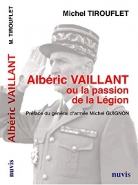 Albéric Vaillant ou la passion de la Légion