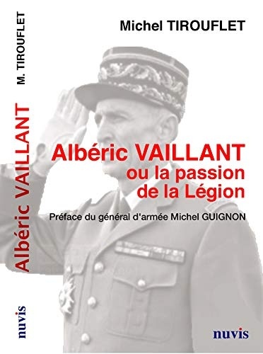 Albéric Vaillant ou la passion de la Légion