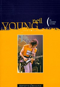 NEIL YOUNG. En remontant la rivière