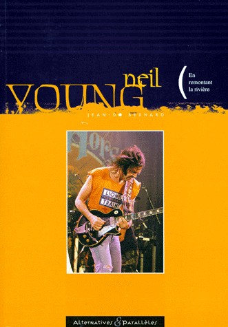 NEIL YOUNG. En remontant la rivière