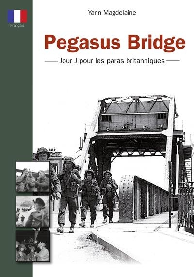 Pegasus Bridge: Jour J pour les paras britanniques