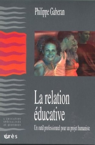 La relation éducative : Un outil professionnel pour un projet humaniste