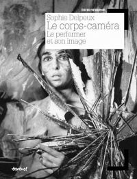 Le corps-caméra : Le performer et son image