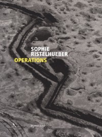 Sophie Ristelhueber : Opérations