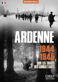 Ardenne 1944-1945 (FR): Sur les traces des combattants