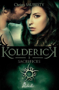 Kolderick : 3 - Sacrifices