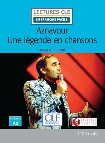 Aznavour : une légende en chanson - Niveau 2/A2 - Lecture CLE en français facile - Livre