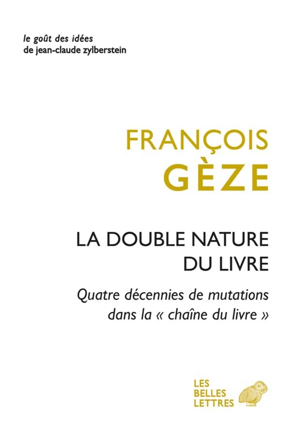 La double nature du livre: Quatre décennies de mutations dans la chaîne du livre