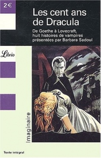 Les cent ans de Dracula : De Goethe à Lovecraft, huit histoires de vampires