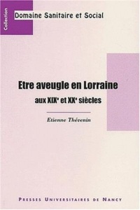 Etre aveugle en Lorraine au XIXème et XXème siècles