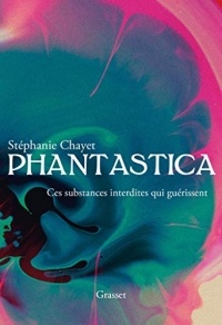 Phantastica : Ces substances interdites qui guérissent (Documents Français)