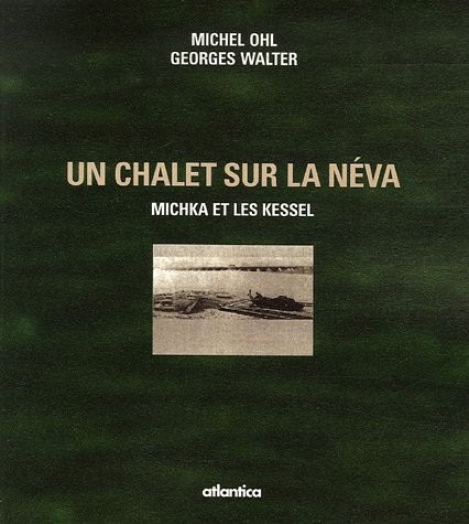 Un Chalet sur la Néva : Michka et les Kessel
