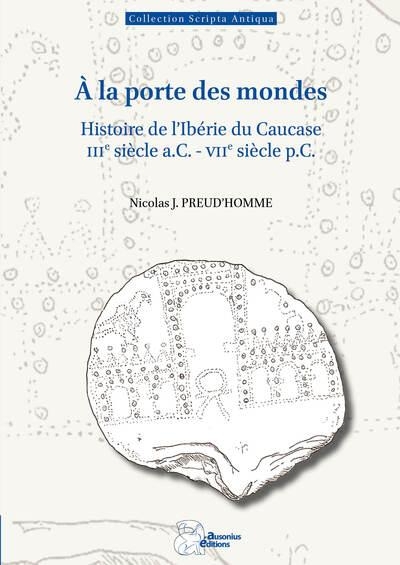 À la porte des mondes: Histoire de l'Ibérie du Caucase (IIIe siècle a.C.-VIIe siècle p.C.)