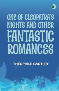 One of Cleopatra's Nights and Other Fantastic Romances