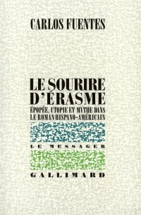 Le Sourire d'Érasme: Épopée, utopie et mythe dans le roman hispano-américain