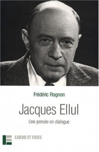 Jacques Ellul : Une pensée en dialogue