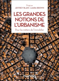 Les grandes notions de l'urbanisme: Pour les métiers de l'immobilier