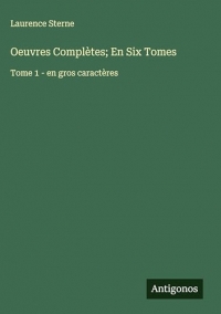 Oeuvres Complètes; En Six Tomes: Tome 1 - en gros caractères