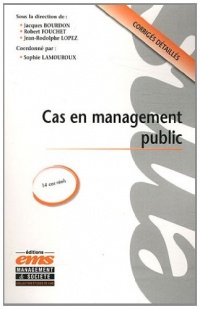 Cas en management public. Corrigés détaillés, 14 cas réels.