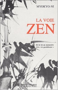 La voie zen. De la vie au monastère à lavie quotidienne