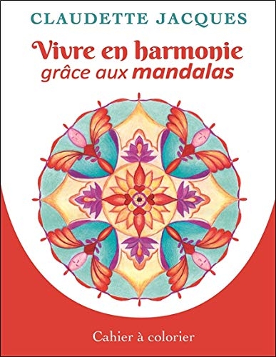 Vivre en harmonie grâce aux mandalas - Cahier à colorier