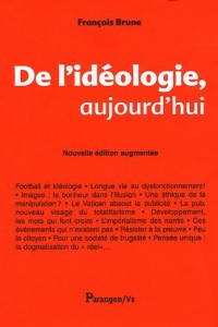 De l'idéologie, aujourd'hui