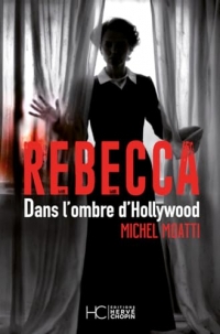 Rebecca - Dans l'ombre d'Hollywood