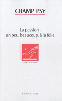 Champ psychosomatique N°57 2010 La passion