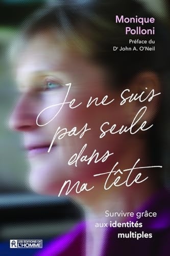 Je ne suis pas seule dans ma tête - Survivre grâce aux identités multiples : le trouble dissociatif