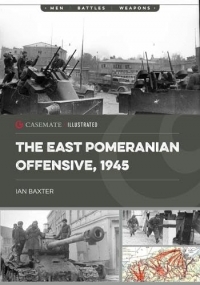 The East Pomeranian Offensive: 1945: Destruction of German Forces in Pomerania and West Prussia