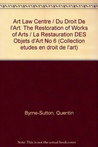 La restauration des d'objets d'art: Aspects juridiques et éthiques = the restoration of works of art : legal and ethical aspects : actes d'une rencontre organisée le 17 octobre 1994