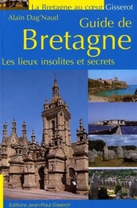 Guide de Bretagne : Les lieux insolites et secrets