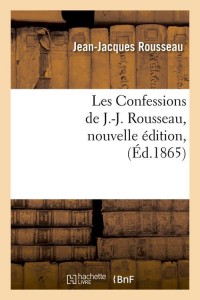 Les Confessions de J.-J. Rousseau, nouvelle édition, (Éd.1865)