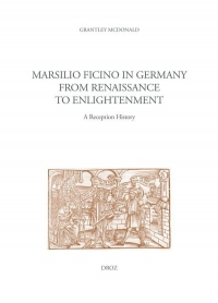 Marsilio Ficino in Germany from Renaissance to Enlightenment: A Reception History