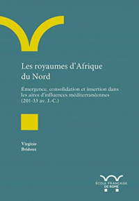 Les royaumes d'Afrique du Nord : Emergence, consolidation et insertion dans les aires d'influences méditerranéennes (203-33 av. J.-C.)