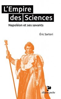 L'Empire des Sciences Napoléon et Ses Savants