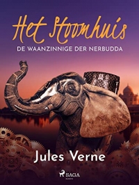 Het stoomhuis - De waanzinnige der Nerbudda (Buitengewone reizen) (Dutch Edition)