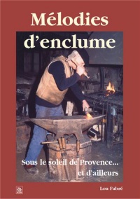 Melodies d'Enclume - Sous le Soleil de Provence... et d'Ailleurs