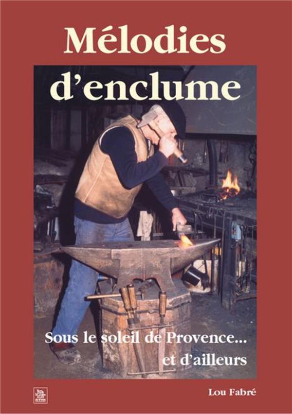 Melodies d'Enclume - Sous le Soleil de Provence... et d'Ailleurs