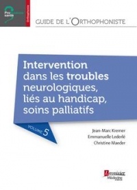 Guide de l'orthophoniste : troubles neurologiques, troubles liés aux handicap, soins palliatifs