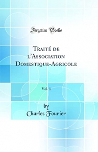 Traité de l'Association Domestique-Agricole, Vol. 1 (Classic Reprint)