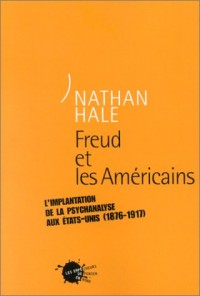 Freud et les américains : L'Implantation de la psychanalyse aux Etats-Unis (1876-1917)