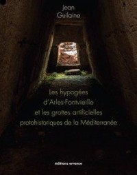 Les Hypogées protohistoriques de la Méditerranée : Arles et Fontvieille (1DVD)