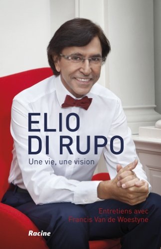 Elio Di Rupo : une Vie, une Vision, Entretiens