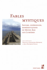 Fables mystiques : Savoirs, expériences, représentations du Moyen Age aux Lumières