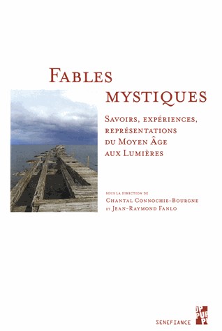 Fables mystiques : Savoirs, expériences, représentations du Moyen Age aux Lumières
