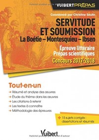 Servitude et soumission. La Boétie - Montesquieu - Ibsen - Épreuve littéraire - Prépas scientifiques - Concours 2017-2018