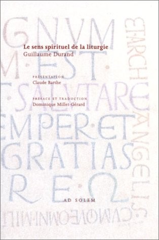 Le Sens spirituel de la liturgie : Rational des divins offices - Livre IV de la messe