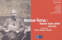 Matisse - Terrus : Histoire d'une amitié (1905-1917) En passant par Camoin, Manguin, Marquet
