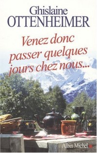 Venez donc passer quelques jours chez nous.